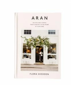 Hachette Aran: Recipes And Stories From A Bakery In The Heart Of Scotland