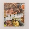 Penguin Random House Home Decor The Big-Flavor Grill: No-Marinade, No-Hassle Recipes For Delicious Steaks, Chicken, Ribs, Chops, Vegetables, Shrimp, And Fish [A Cookbook]