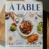 Hachette A Table: Recipes For Cooking And Eating The French Way