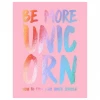 Hachette Books Be More Unicorn: How To Find Your Inner Sparkle